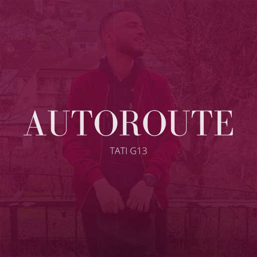 كلمات اغنية تاتي جي 13 – Autoroute مكتوبة