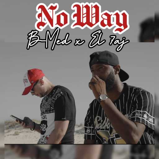 كلمات اغنية B-Med – No Way (feat. El 7aj) مكتوبة