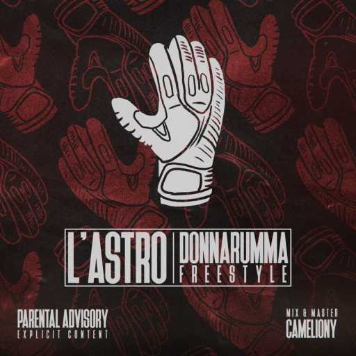 كلمات اغنية لاسترو – Donnarumma Freestyle مكتوبة