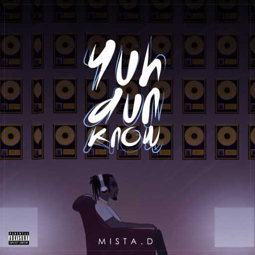 كلمات اغنية Mista.D – Yuh Don Know مكتوبة