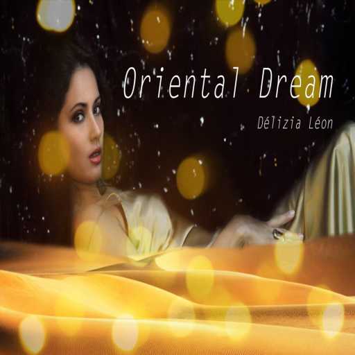 كلمات اغنية Delizia Leon – Oriental Dream مكتوبة