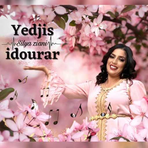 كلمات اغنية Silya Ziani – Yedjis idourar مكتوبة