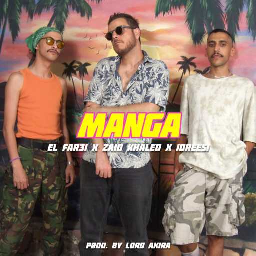 كلمات اغنية El Far3i and Zaid Khaled and Idreesi – Manga مكتوبة