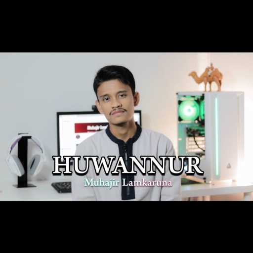 كلمات اغنية Muhajir Lamkaruna – Huwannur مكتوبة