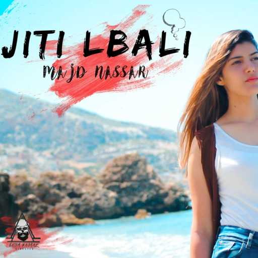 كلمات اغنية Majd Nassar – Jiti Lbali مكتوبة