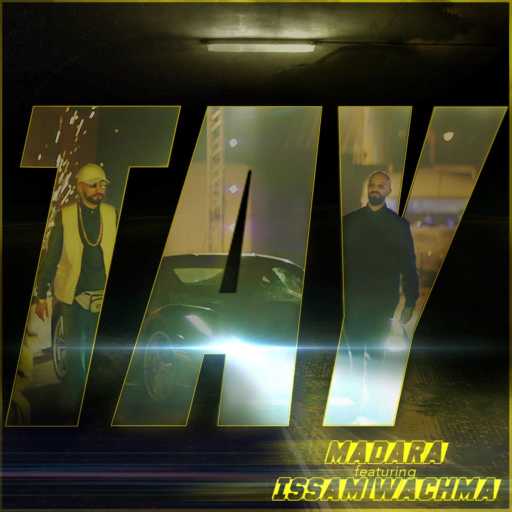 كلمات اغنية MADARA – TAY TAY (feat. Issam Wachma) مكتوبة